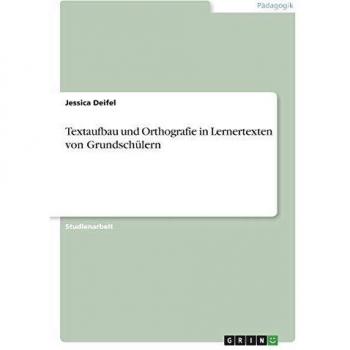 Textaufbau und Orthografie in Lernertexten von Grundschülern