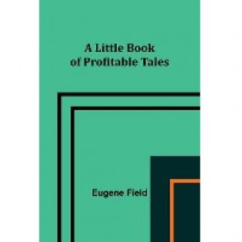 A Little Book of Profitable Tales