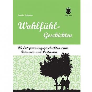 Wohlfühl-Geschichten: 25 Entspannungsgeschichten zum Träumen und Loslassen