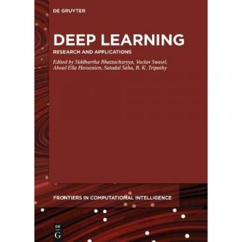 Deep Learning: Research and Applications (De Gruyter Frontiers in Computational Intelligence, Band 7)
