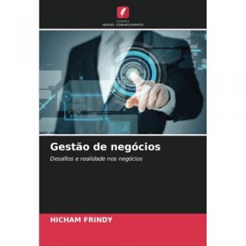 Gestão de negócios: Desafios e realidade nos negócios