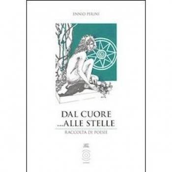 Dal cuore... alle stelle. Raccolta di poesie