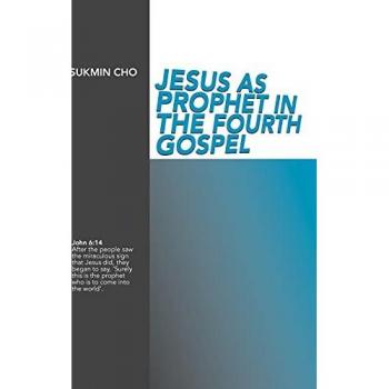 Jesus as Prophet in the Fourth Gospel (New Testament Monographs)
