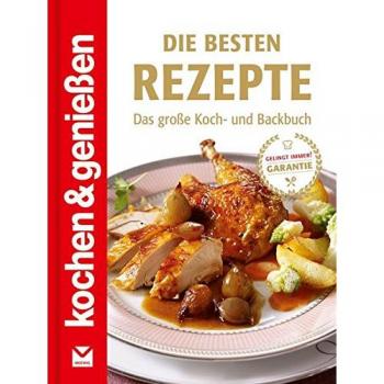 Kochen & Genießen: Die besten Rezepte: Das große Koch