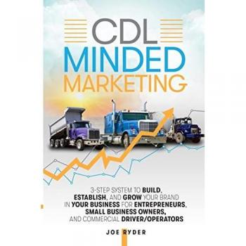CDL Minded Marketing: 3-Step System to Build, Establish, and Grow Your Brand in your Business for Entrepreneurs, Small Business Owners, and Commercial Driver/Operators
