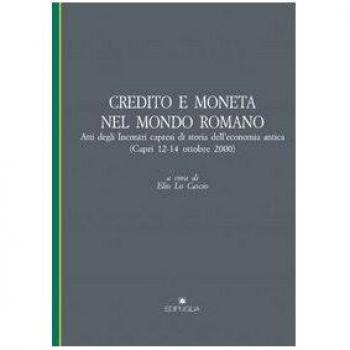 Credito e moneta nel mondo romano. Atti degli Incontri capresi di storia dell'economia antica