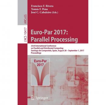 Euro-Par 2017: Parallel Processing: 23rd International Conference on Parallel and Distributed Computing, Santiago de Compostela, Spain, August 28