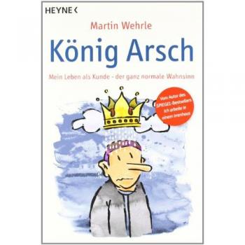 König Arsch: Mein Leben als Kunde