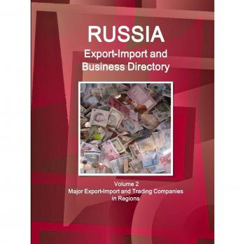 Russia Export-Import and Business Directory Volume 2 Major Export-Import and Trading Companies in Regions