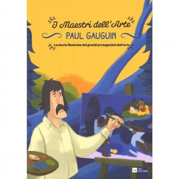 Paul Gauguin. La storia illustrata dei grandi protagonisti dell'arte