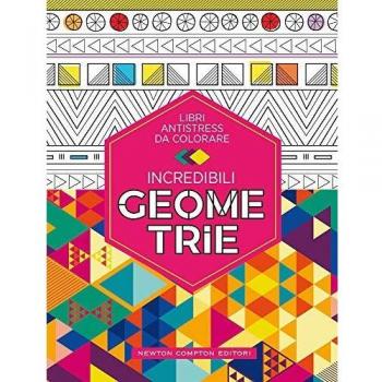 Incredibili geometrie. Libri antistress da colorare