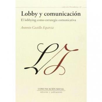 Lobby y comunicacion el lobbying como estrategia comunicativa