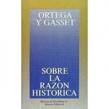 Sobre la razón histórica (Obras De José Ortega Y Gasset (Ogg))
