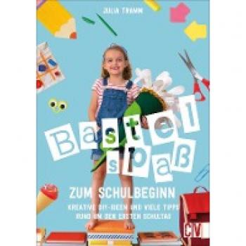 Bastelspaß zum Schulbeginn. Kreative DIY-Ideen und viele Tipps rund um den ersten Schultag. Schultüte, Einladungskarten, Tischdeko