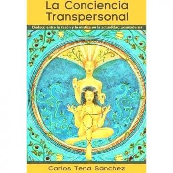 La Conciencia Transpersonal: Diálogo entre la razón y la mística en la actualidad posmoderna: Dialogo Entre La Razon y La Mistica En La Actualidad Posmoderna