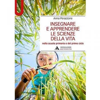 Insegnare e apprendere le scienze della vita nella scuola dell'infanzia e del primo ciclo