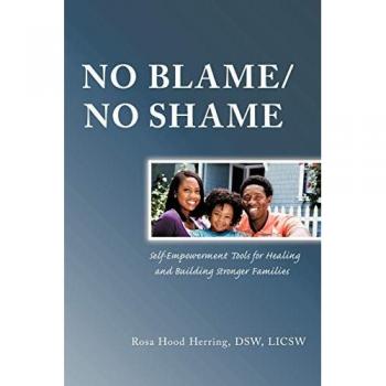 No Blame/No Shame: Self-Empowerment Tools for Healing and Building Stronger Families