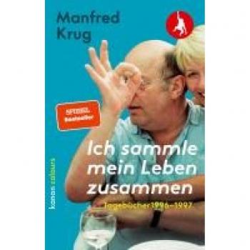 Manfred Krug. Ich sammle mein Leben zusammen: Tagebücher 1996 – 1997