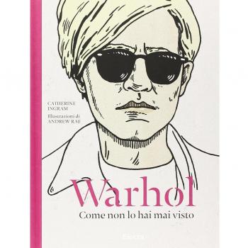 Warhol. Come non lo hai mai visto. Ediz. illustrata