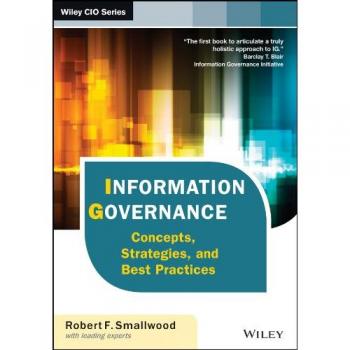 Information Governance: Concepts, Strategies, and Best Practices