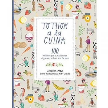 Tothom a la cuina: 100 receptes per a intolerants al gluten, a l'ou i a la lactosa (Tapa dura).