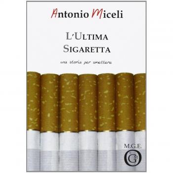 L' ultima sigaretta. Una storia per smettere