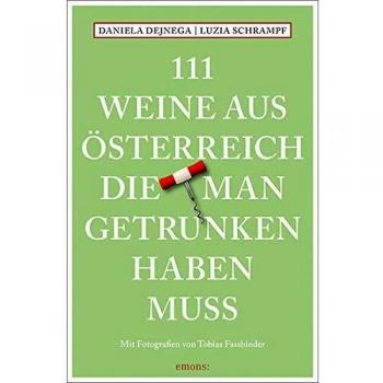 111 Weine aus Österreich, die man getrunken haben muss: Weinführer