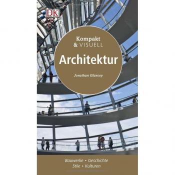Glancey, Jonathan: Kompakt & Visuell Architektur