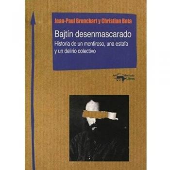 Bajtín desenmascarado: Historia de un mentiroso, una estafa y un delirio colectivo (Tapa blanda).