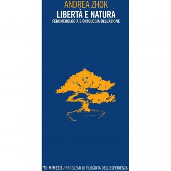 Libertà e natura. Fenomenologia e ontologia dell'azione