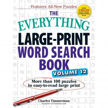 The Everything Large-Print Word Search Book, Volume 12: More Than 100 Puzzles in