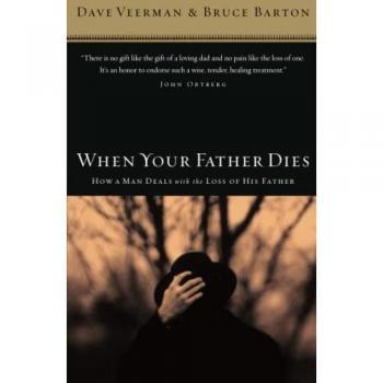 Veerman, Dave: When Your Father Dies: How a Man Deals with the Loss of His Father
