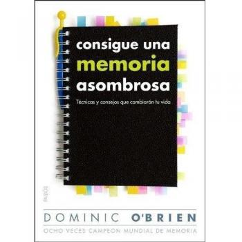 Consigue una Memoria Asombrosa Técnicas y Consejos que Cambiarán tu Vida