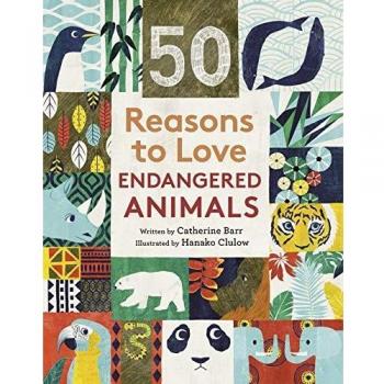 50 Reasons To Love Endangered Animals by Catherine Barr