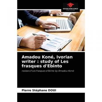 Amadou Koné, Ivorian writer : study of Les frasques d'Ebinto: review of Les frasques d'Ebinto by Amadou Koné