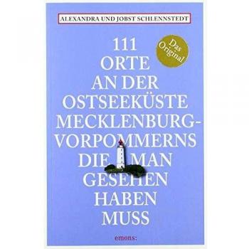 111 Orte an der Ostseeküste Mecklenburg-Vorpommerns die man gesehen haben muss