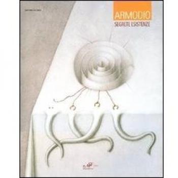Armodio. Segrete esistenze. Catalogo della mostra