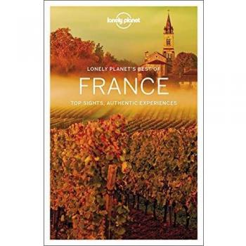 Lonely Planet Best of France 2: Top Sights, Authentic Experiences