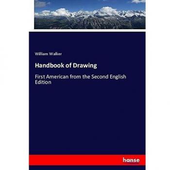 Handbook of Drawing: First American from the Second English Edition