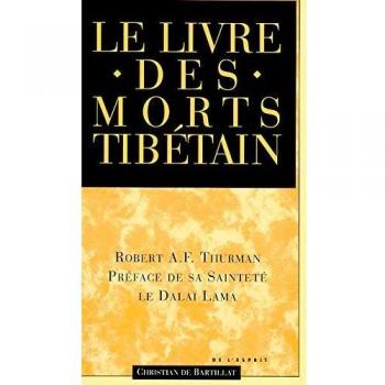 LE LIVRE DES MORTS TIBETAIN. Comme il est communément intitulé en Occident connu au Tibet sous le nom de Le grand livre de la libération naturelle par la compréhension dans le monde intermédiaire