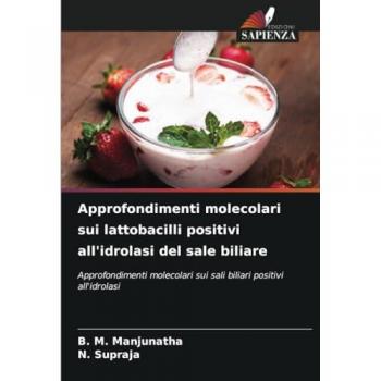 Manjunatha, B. M.: Approfondimenti molecolari sui lattobacilli positivi all'idrolasi del sale biliare
