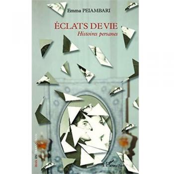 Eclats de vie: Histoires persanes