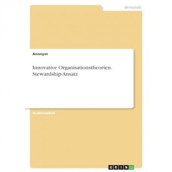 Anonymous: Innovative Organisationstheorien. Stewardship-Ansatz