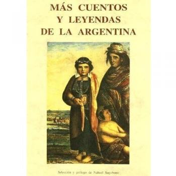 MAS CUENTOS Y LEYENDAS DE LA ARGENTINA