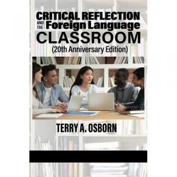 Critical Reflection and the Foreign Language Classroom: (20th Anniversary Edition)