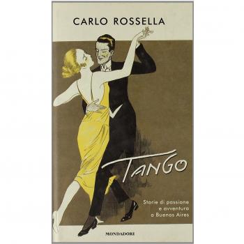 Tango. Storie di passione e avventura a Buenos Aires