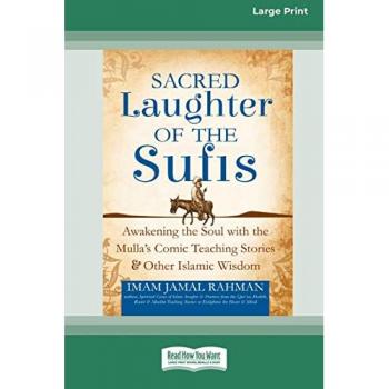 Sacred Laughter of the Sufis: Awakening the Soul with the Mulla's Comic Teaching Stories and Other Islamic Wisdom [Standard Large Print 16 Pt Edition]