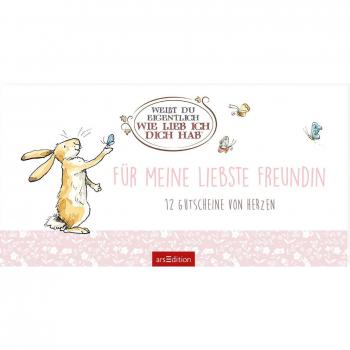 Weißt du eigentlich, wie lieb ich dich hab? Für meine liebste Freundin