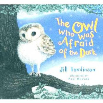 The Owl Who Was Afraid of the Dark