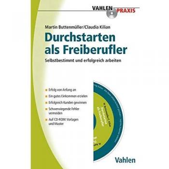 Martin Buttenmüller Durchstarten Als Freiberufler: Selbstbestimmt Und Erfolgreich Arbeiten (Vahlen Praxis)